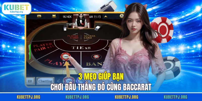 3 meo giup ban choi dau thang do cung baccarat 3 mẹo giúp bạn chơi đâu thắng đó cùng Baccarat