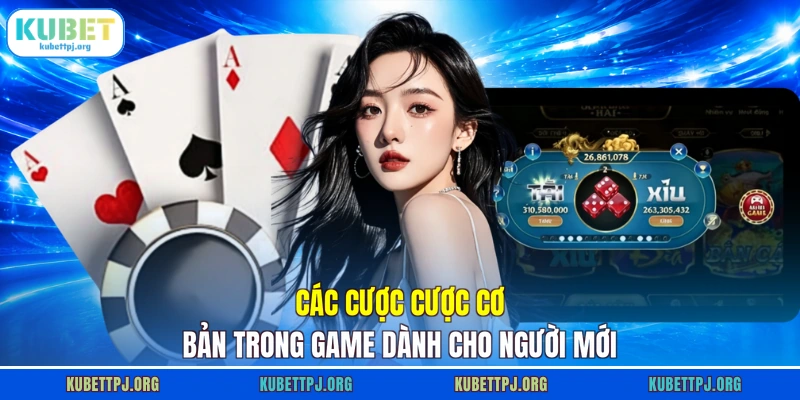 Các cược cược cơ bản trong game dành cho người mới