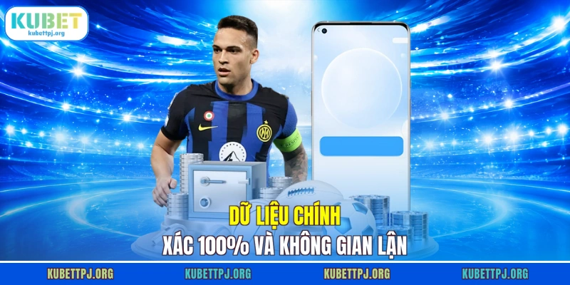 Dữ liệu chính xác 100% và không gian lận