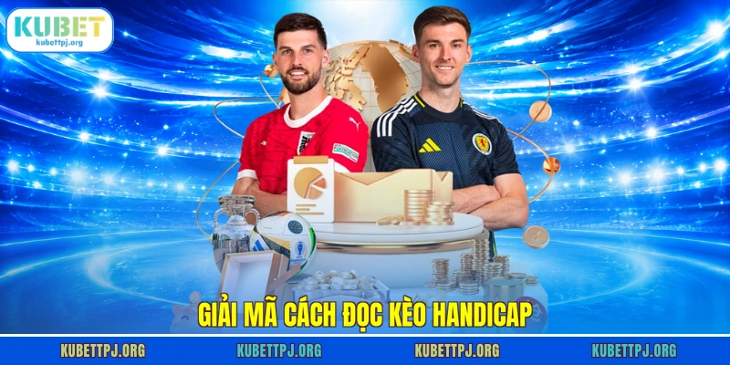 Giải mã cách đọc kèo Handicap
