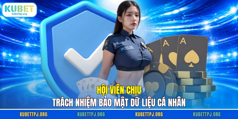 hoi vien chiu trach nhiem bao mat du lieu ca nhan Hội viên chịu trách nhiệm bảo mật dữ liệu cá nhân