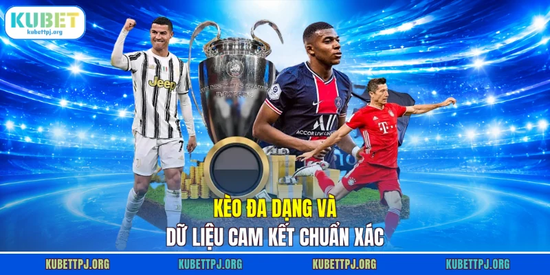 keo da dang va du lieu cam ket chuan xac Kèo đa dạng và dữ liệu cam kết chuẩn xác
