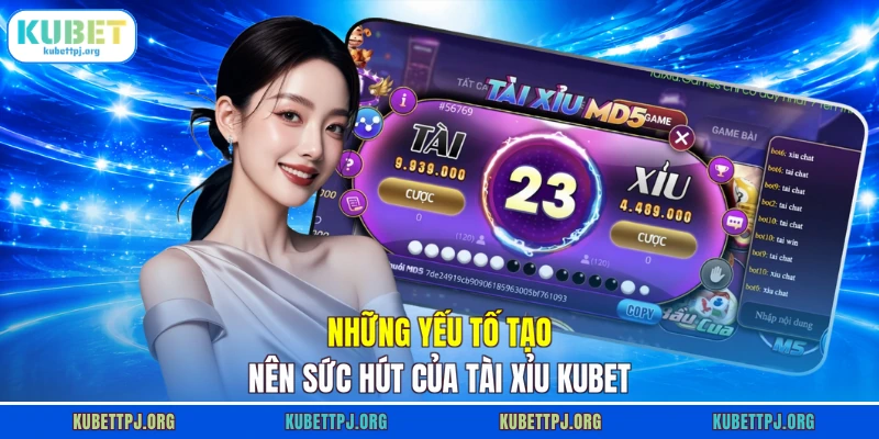 Những yếu tố tạo nên sức hút của Tài Xỉu KUBET