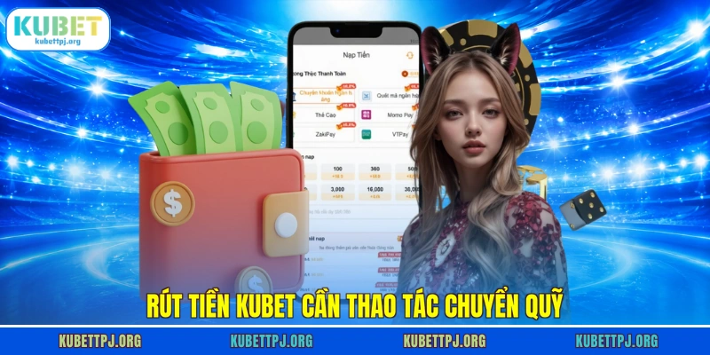 Rút tiền KUBET cần thao tác chuyển quỹ
