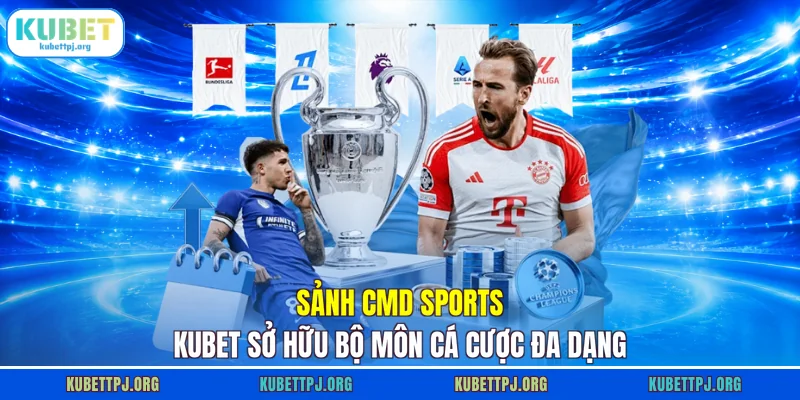 Sảnh CMD sports KUBET sở hữu bộ môn cá cược đa dạng