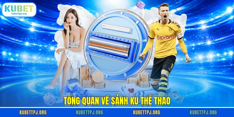 Tổng quan về sảnh KU thể thao